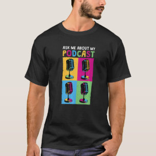 Podcaster Ask Me About My Podcast 1 T-Shirt