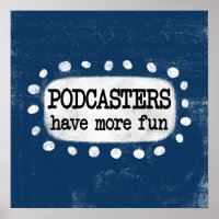 Podcasters Have More Fun Poster Wall Art