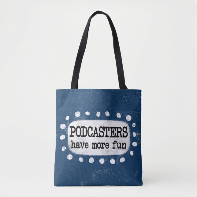 Podcasters Have More Fun Tote Bag (Front)
