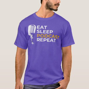 Podcasting Podcast  Eat Sleep Podcast Repeat T-Shirt