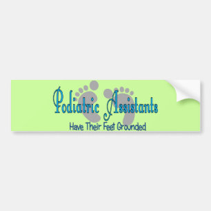 Podiatric Assistants Have Feet Grounded Bumper Sticker