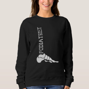 Podiatrist Foot Doctor Podiatry Sweatshirt