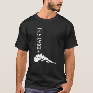 Podiatrist Foot Doctor Podiatry T-Shirt