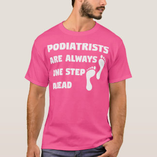 Podiatrist Foot Feet Podiatry Doctor Funny Joke 	  T-Shirt