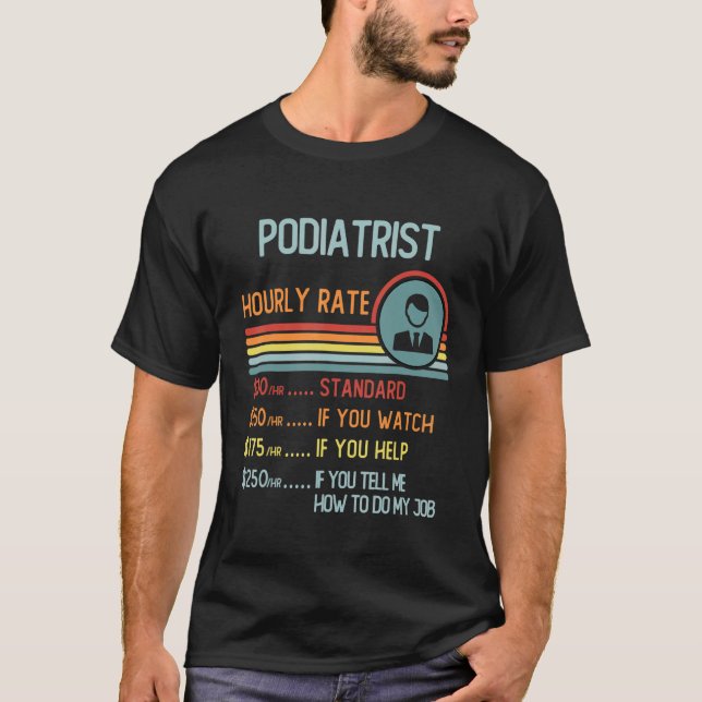 Podiatrist Hourly Rate T-Shirt Retro Job Title (Front)