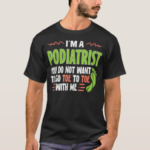 Podiatrist Saying Foot Doctor Podiatry T-Shirt