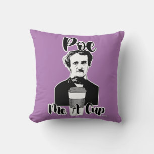 Poe Me A Cup Funny Classic Author Fun Cushion