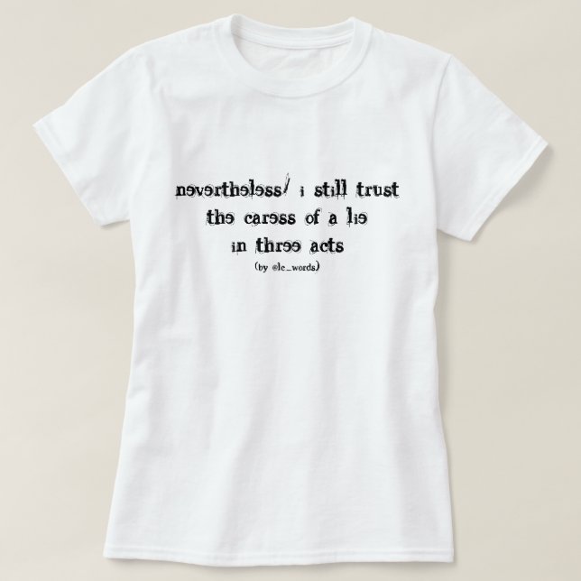 poem about life and lies T-Shirt (Design Front)