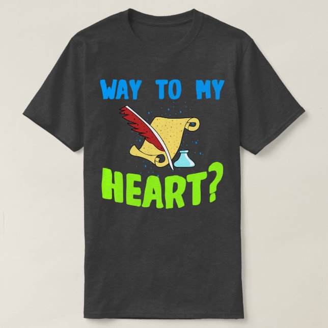 Poems Way To My Heart T-Shirt (Design Front)
