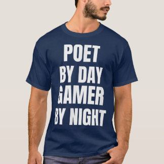 Poet By Day Gamer By Night T-Shirt
