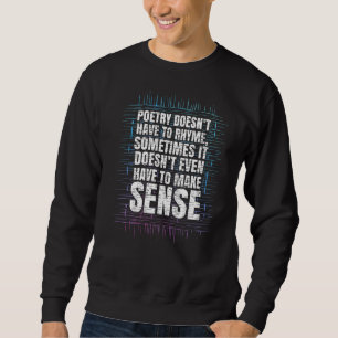 Poetry Doesn't Have To Rhyme Writer Poet Poems Gr Sweatshirt