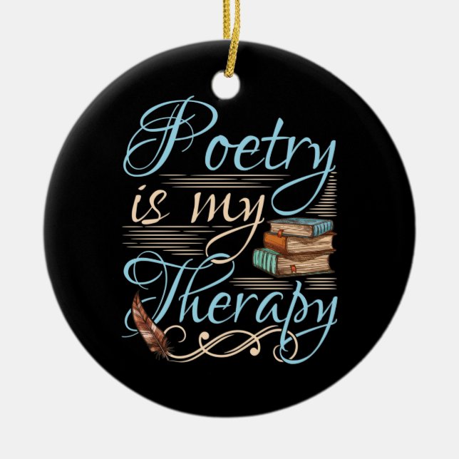 Poetry Is My Therapy Cute Poet Poem Writer Ceramic Ornament (Front)