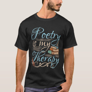 Poetry Is My Therapy Cute Poet Poem Writer T-Shirt