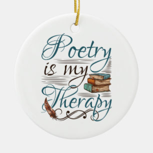 Poetry Is My Therapy Poet Poem Writer Ceramic Ornament