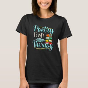 Poetry Is My Therapy Poet Writer Author Poems Gra T-Shirt