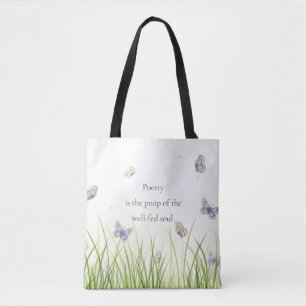 "Poetry is the poop of the well-fed soul"  Tote Bag