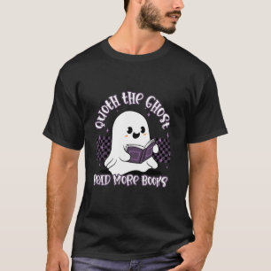 Poets Quoth The Ghost Read More Books Halloween T-Shirt