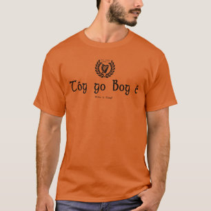 Póg go Bóg é ☘️ Irish Language 🇮🇪 TAKE IT EASY  T-Shirt