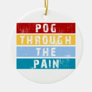 Pog Through The Pain Premium Ceramic Ornament