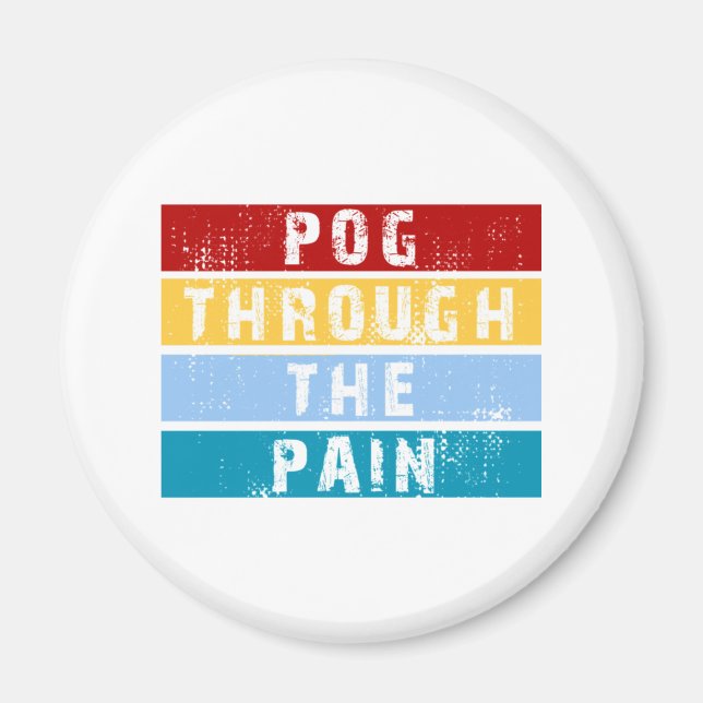 Pog Through The Pain Premium  Magnet (Front)