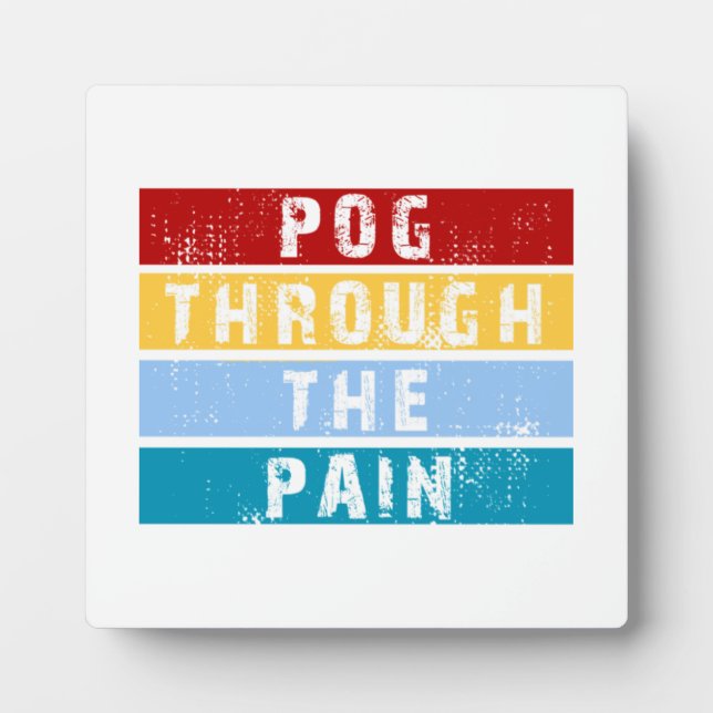 Pog Through The Pain Premium  Plaque (Front)