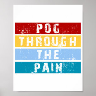 Pog Through The Pain Premium  Poster