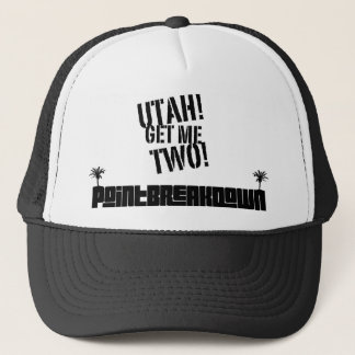 Point Break Down Utah! Get Me Two! Trucker Hat. Hat