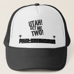 Point Break Down Utah! Get Me Two! Trucker Hat. Trucker Hat