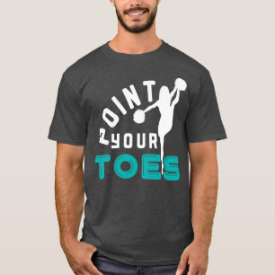 Point your toes 2 T-Shirt