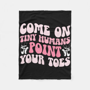 Point Your Toes Dance Teacher Dancing Teacher _1  Fleece Blanket