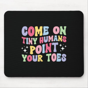 Point Your Toes Dance Teacher Dancing Teacher Mouse Pad