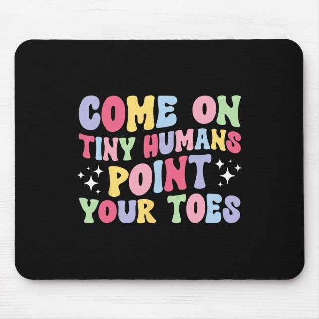 Point Your Toes Dance Teacher Dancing Teacher  Mouse Pad (Front)