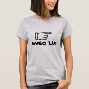 Pointing finger with text avec lui T-Shirt