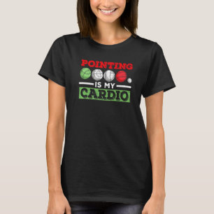 Pointing Is My Cardio Quote For An Italian Bocce B T-Shirt