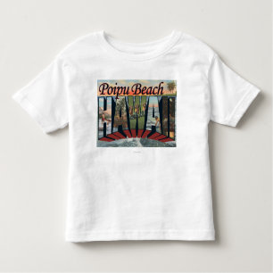 Poipu Beach, Hawaii - Large Letter Scenes Toddler T-Shirt