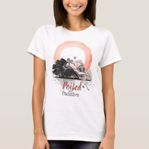 Poised Not Passive Ballet Enso Minimalist Ballet T-Shirt