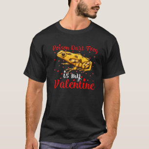 Poison Dart Frog Is My Valentine Hearts Love Frog T-Shirt