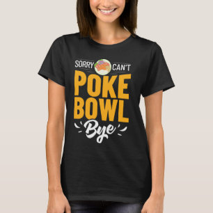 Poke Bowl Hawaiian Food Fish Recipe T-Shirt