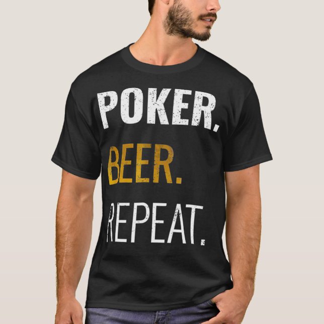 Poker Beer Repeat  For Teas Holdem Casino Fans  T-Shirt (Front)