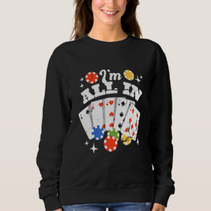 Poker Cards   Im All In Sweatshirt