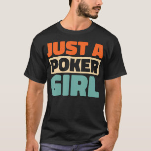Poker Cards Texas Holdem Gambler Gambling Just A P T-Shirt