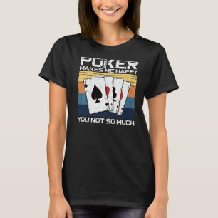 Poker Cards Vintage Retro Poker Makes Me Happy You T-Shirt