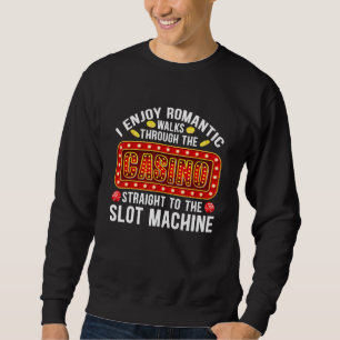 Poker Enjoy Walks Through Casino Slot Machine Fan Sweatshirt