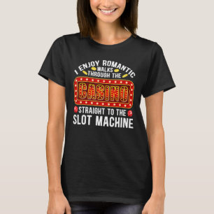 Poker Enjoy Walks Through Casino Slot Machine Fan T-Shirt