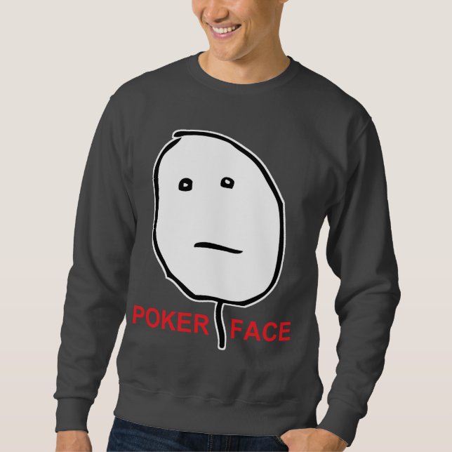 Poker Face Rage Face Meme Sweatshirt (Front)