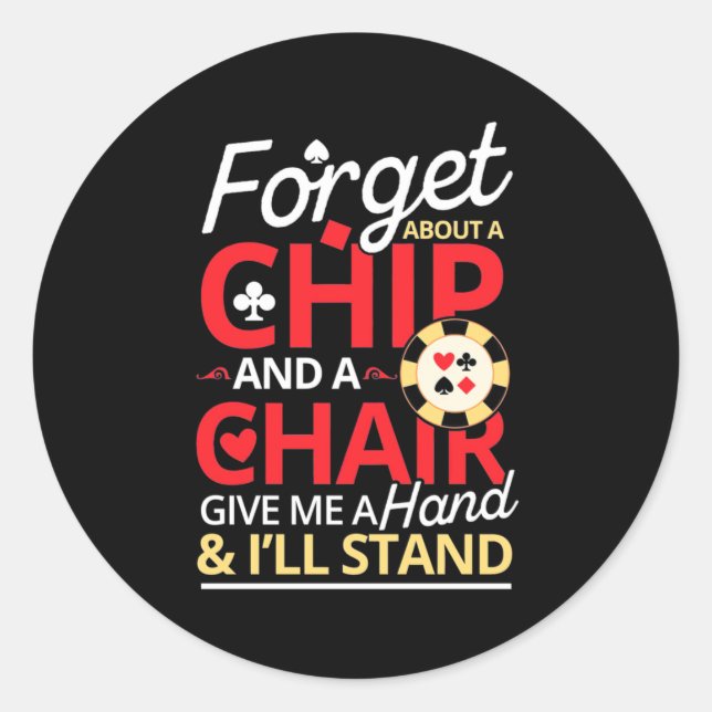 Poker Forget About A Chip Classic Round Sticker (Front)