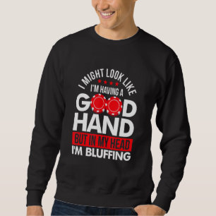 Poker Gambler Card Playing Pot Player Bluffing Sweatshirt