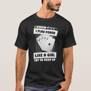 Poker Girl - Cards Gambling Gambler Texas Holdem P T-Shirt