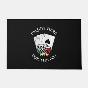 Poker I Am Just Here For The Pot Doormat