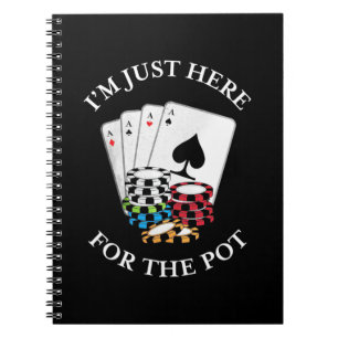 Poker I Am Just Here For The Pot Notebook